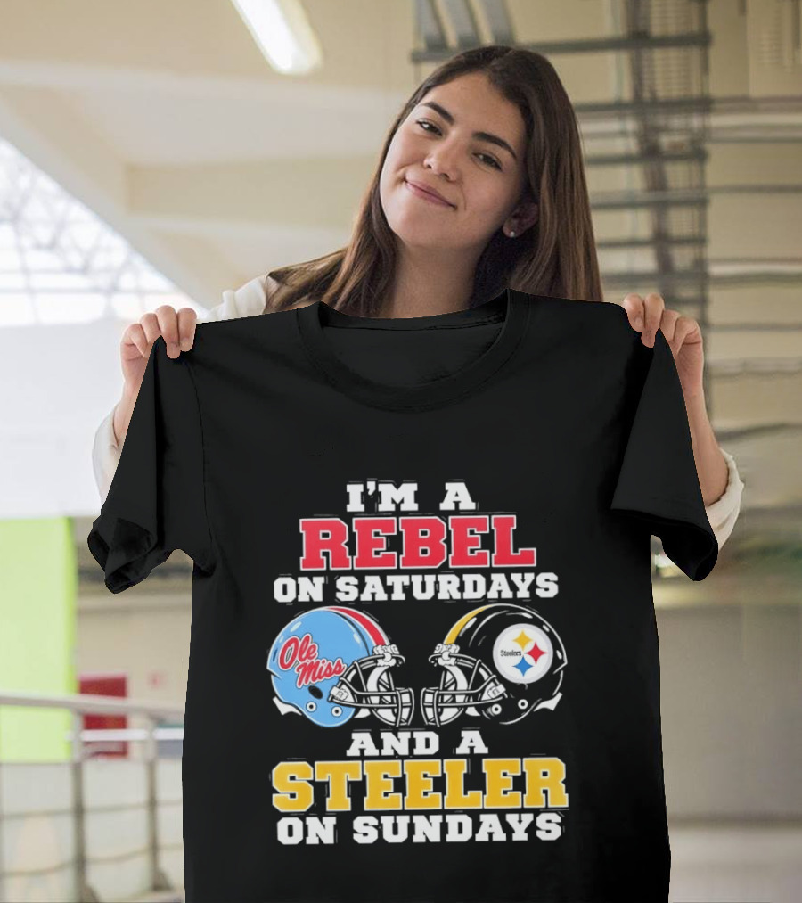 I'm A Rebel Ole Miss On Saturdays And A Steeler On Sundays T-Shirt