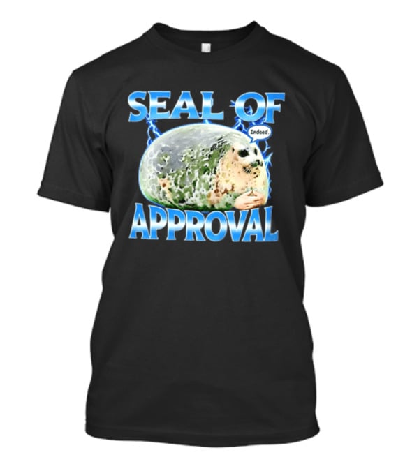 Seal Of Approval Indeed Meme Internet Culture Seal T-Shirt