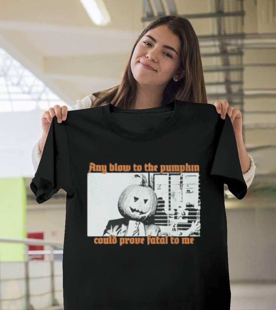 The Acacia Strain Any Blow To The Pumpkinhead Could Prove Fatal To Me Halloween Horror T-Shirt