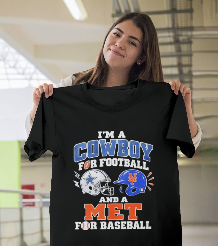 I'm A Cowboy For Football And A Met For Baseball Fan T-Shirt