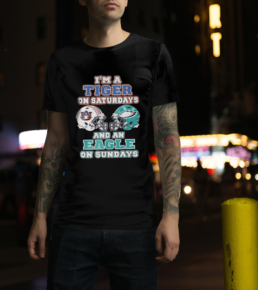 I'm A Tiger On Saturdays Auburn And An Eagle On Sundays Eagles Football T-Shirt