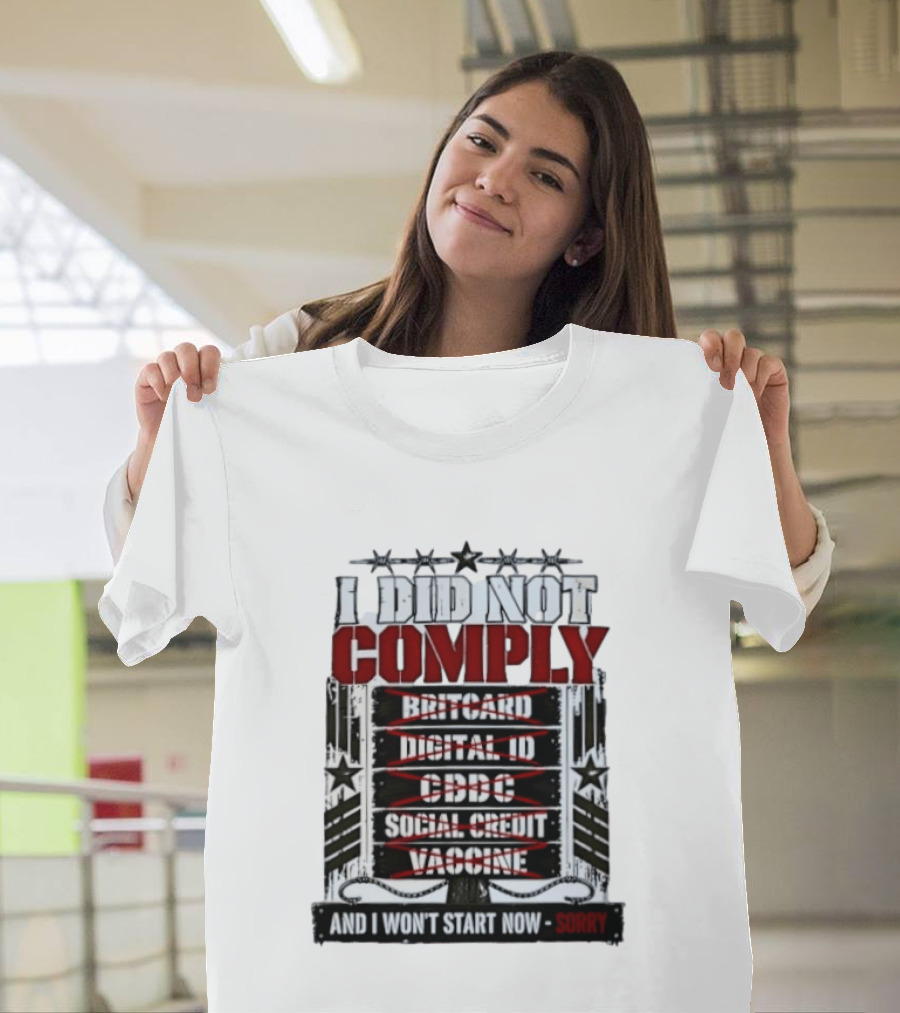 I Did Not Comply Britcard Digital ID CBDC Social Credit Vaccine Sorry T-Shirt