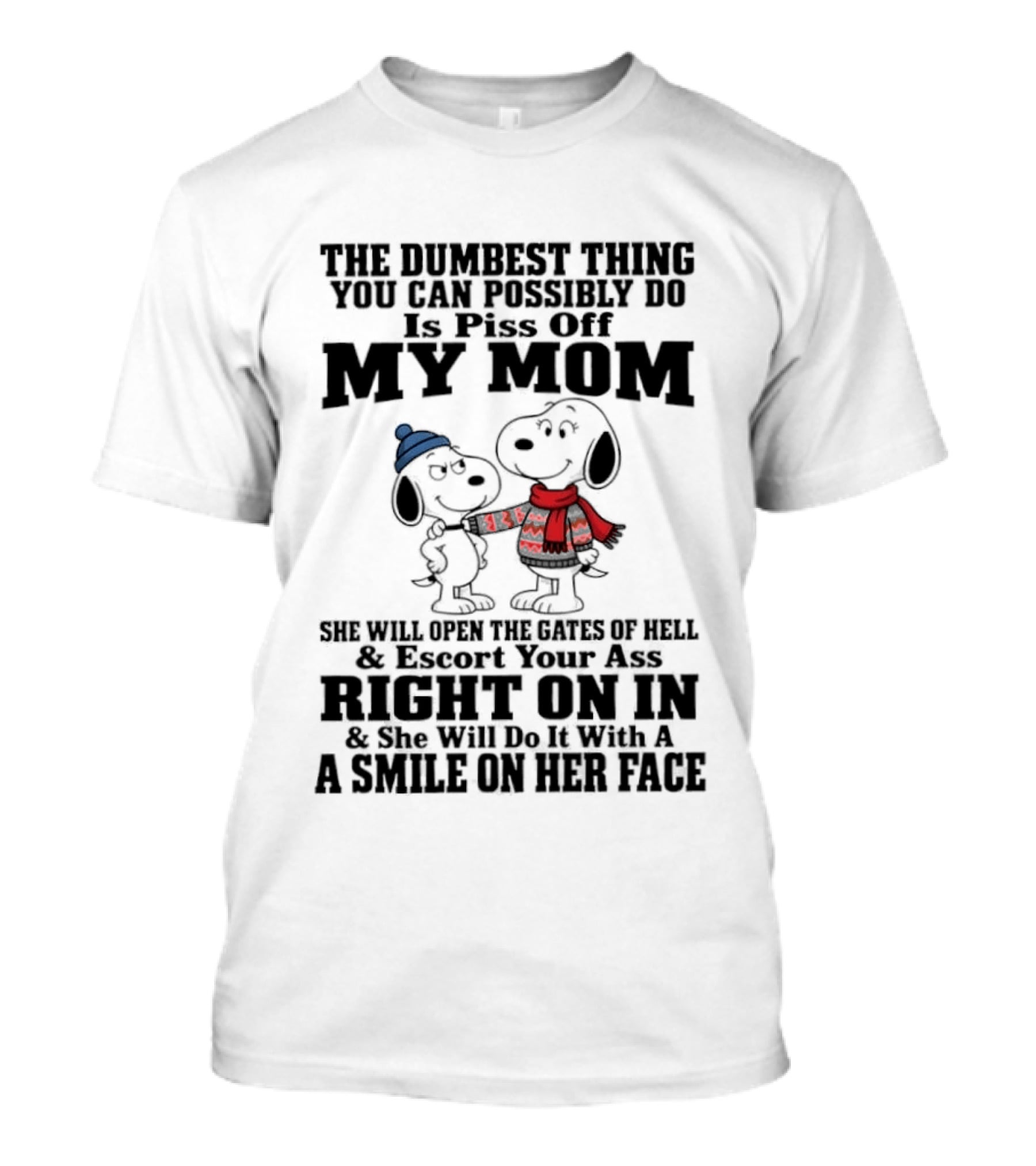 Snoopy And Belle Warning The Dumbest Thing You Can Possibly Do Is Piss Off My Mom T-Shirt