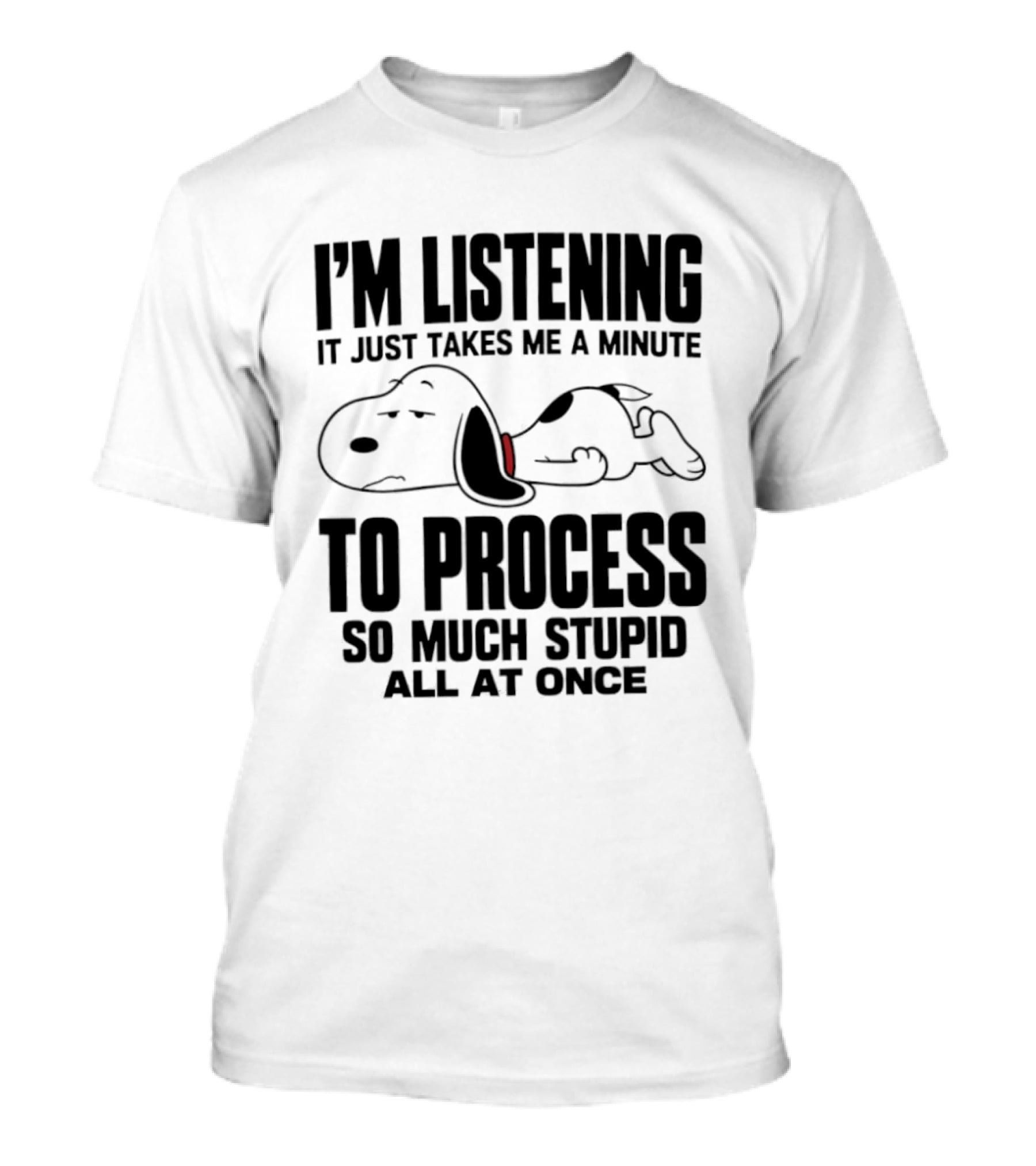 Snoopy I'm Listening To Process So Much Stupid All At Once T-Shirt