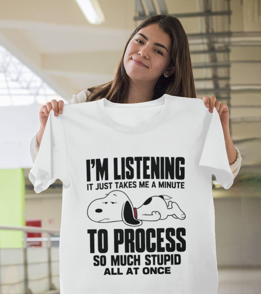Snoopy I'm Listening To Process So Much Stupid All At Once T-Shirt