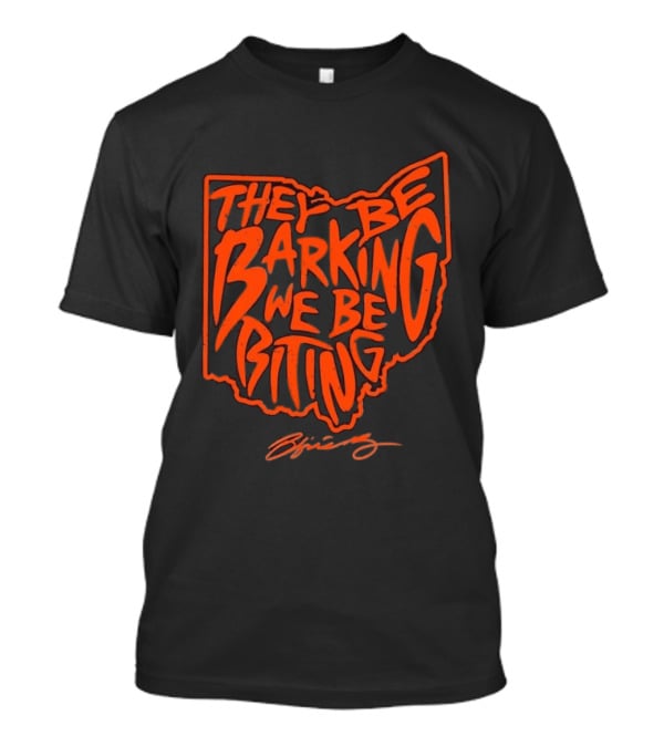 Cleveland Browns Football They Be Barking We Be Biting Ohio T-Shirt