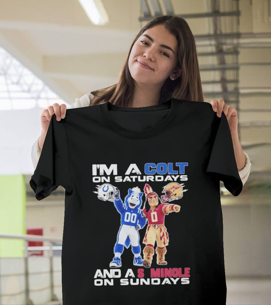 Indianapolis Colts And Florida State Seminoles I'm A Colt On Saturdays And A Seminole On Sundays Mascots T-Shirt