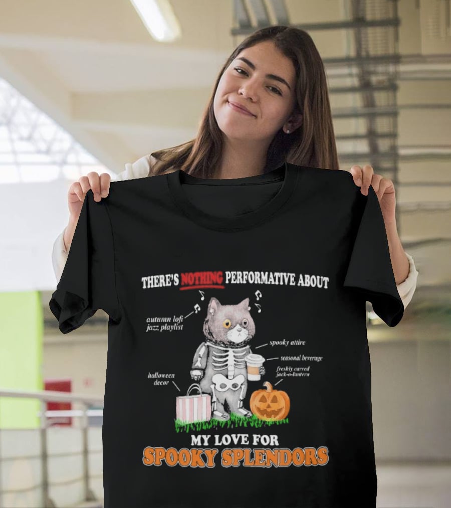 There's Nothing Performative About My Love For Spooky Splendors Autumn Vibes Halloween Decor Pumpkin Cat T-Shirt