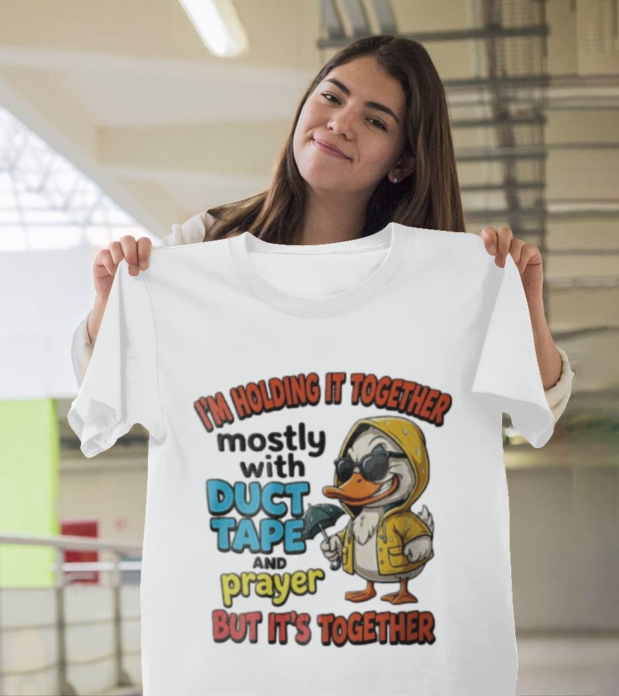 I'm Holding It Together Mostly With Duct Tape And Prayer Duck In Raincoat And Sunglasses T-Shirt