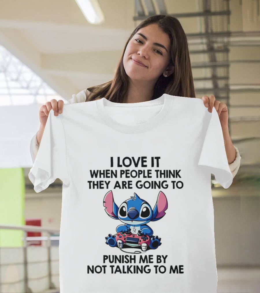 Stitch I Love It When People Think They Are Going To Punish Me By Not Talking To Me Gaming Controller T-Shirt