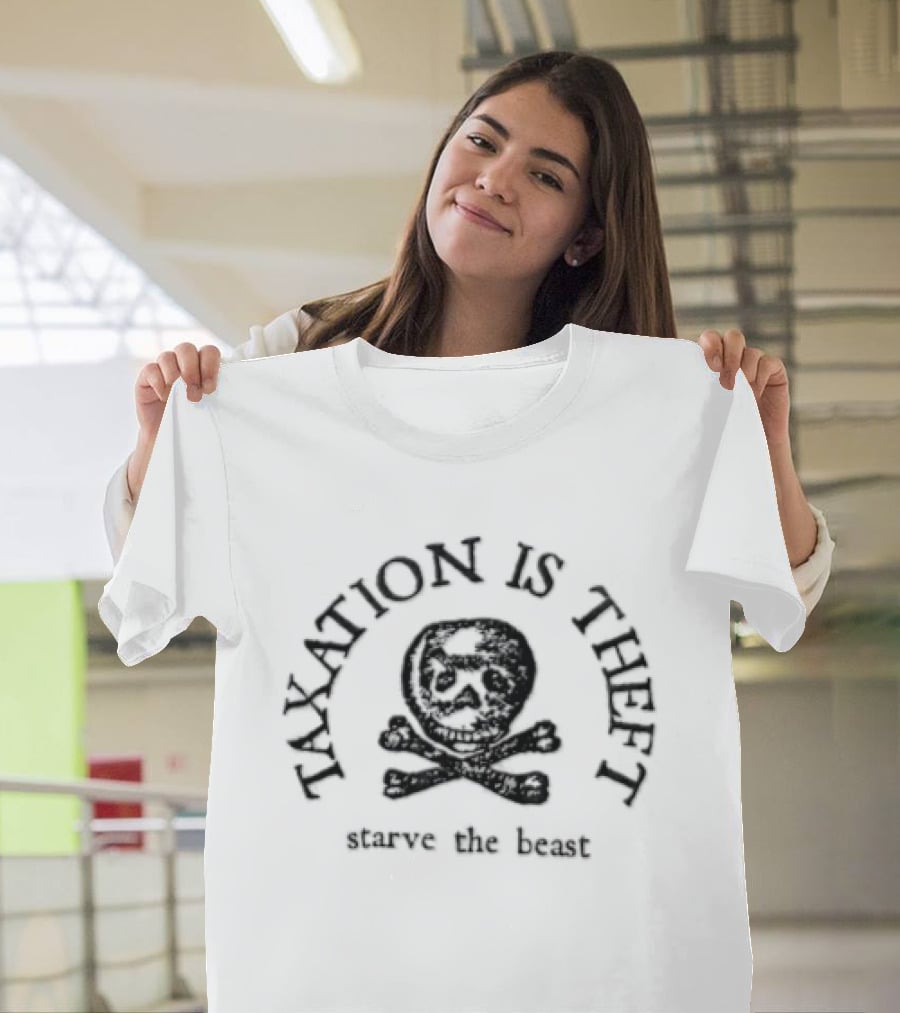 Taxation Is Theft Starve The Beast Free Brave Supply CO Skull Crossbones T-Shirt
