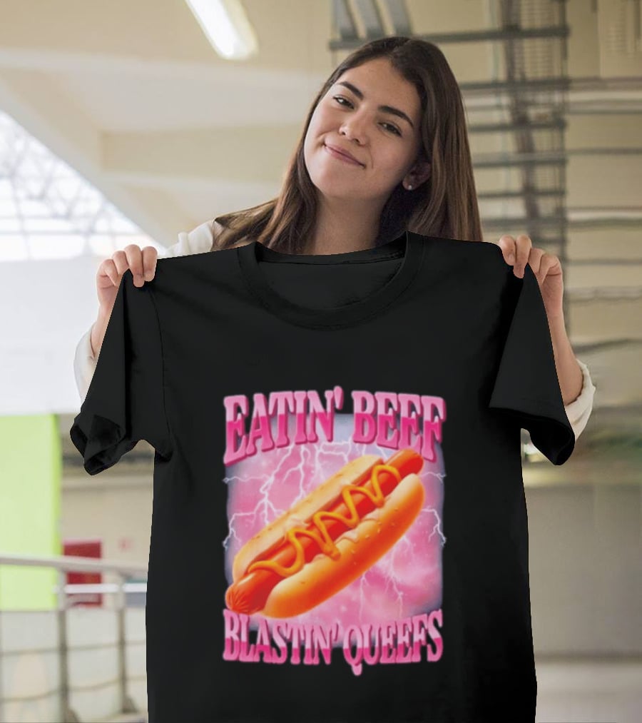 Eatin' Beef Blastin' Queefs Hot Dog T-Shirt