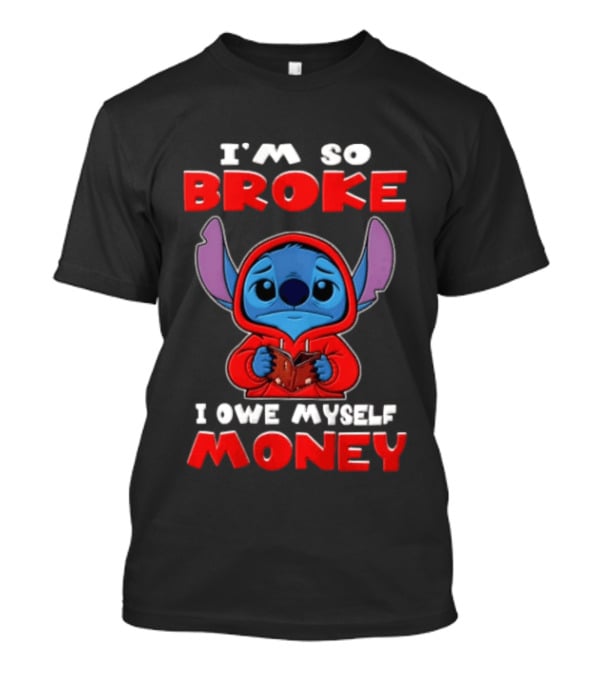 I'm So Broke I Owe Myself Money Stitch Look T-Shirt