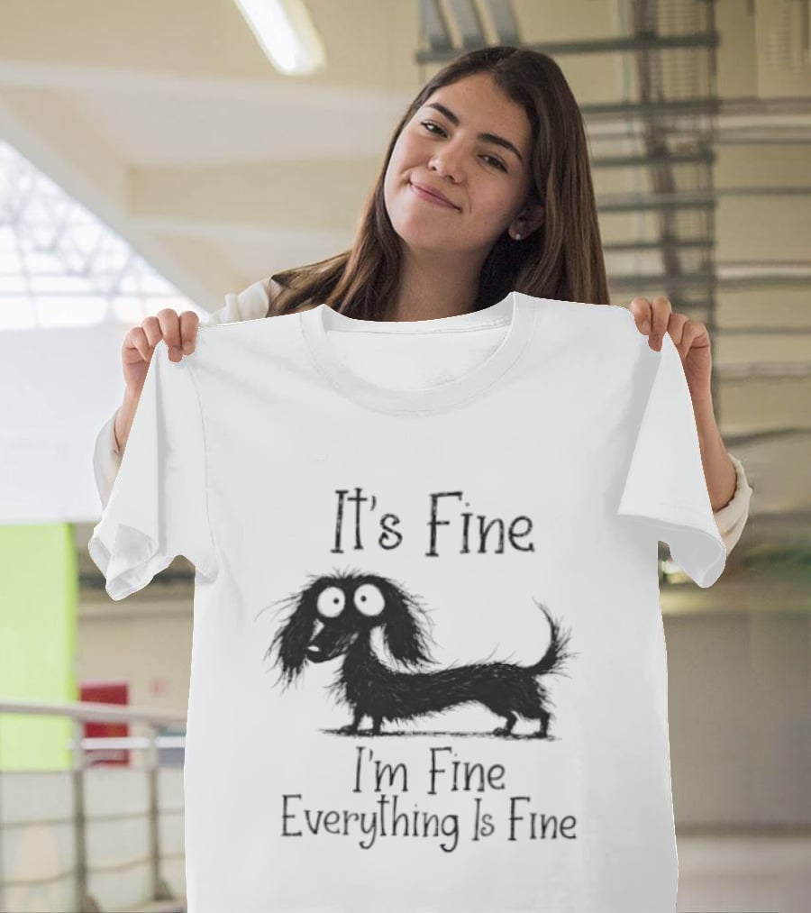 It's Fine I'm Fine Everything Is Fine Dog T-Shirt