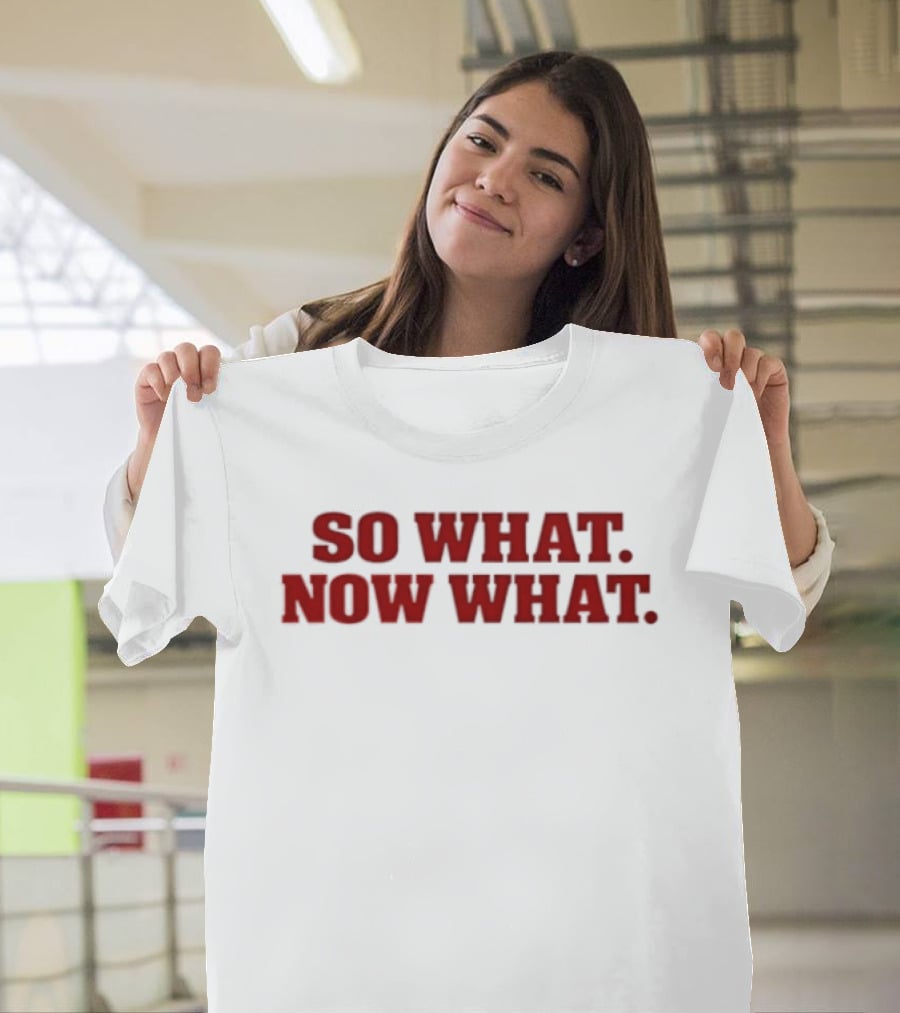 So What Now What Attitude Bold Red T-Shirt
