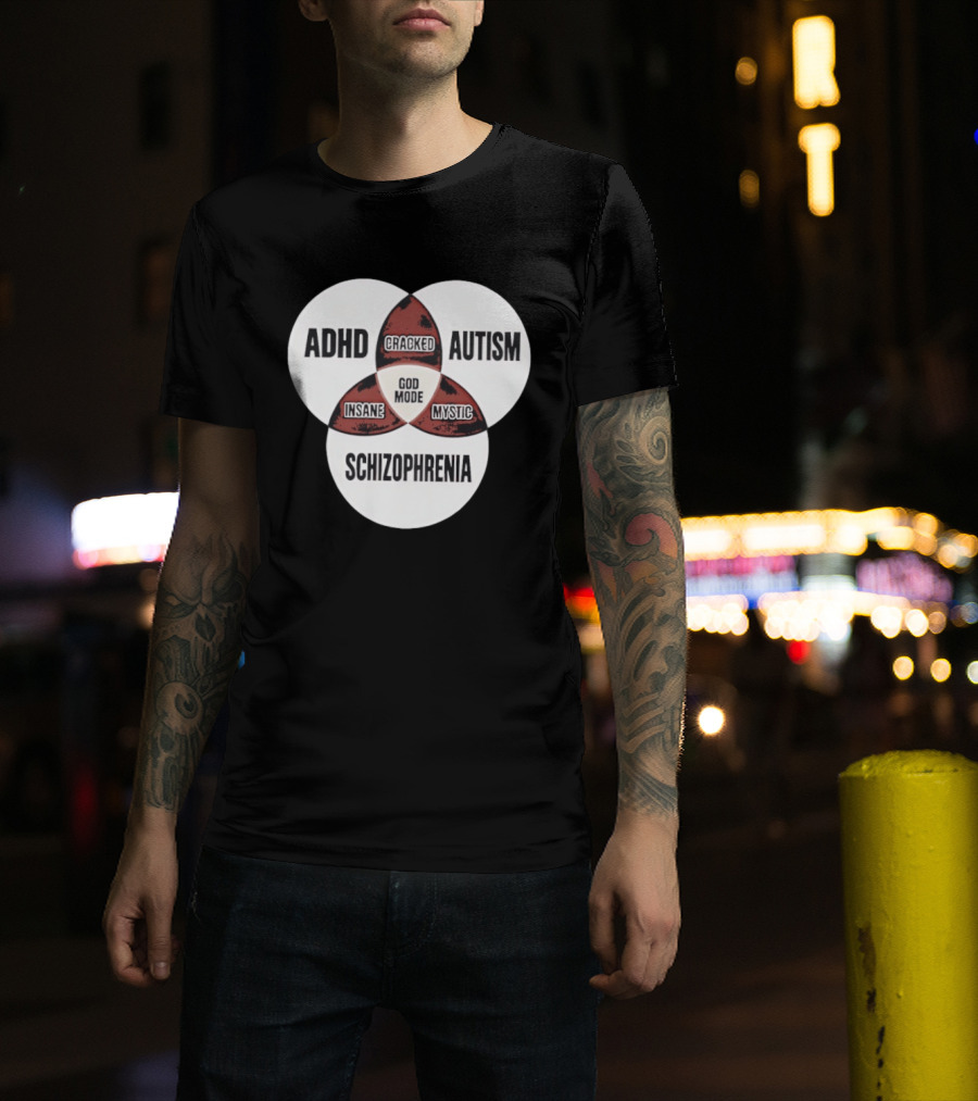 ADHD Autism Schizophrenia God Mode Cracked Insane Mystic T-Shirt