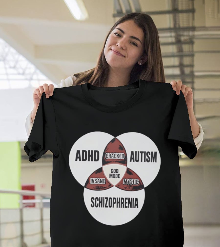 ADHD Autism Schizophrenia God Mode Cracked Insane Mystic T-Shirt