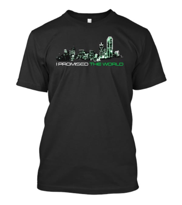 I Promised The World Dallas Skyline T-Shirt