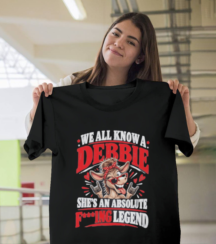 We All Know A Debbie She's An Absolute F***ing Legend Donkey With Hearts And Bandana T-Shirt