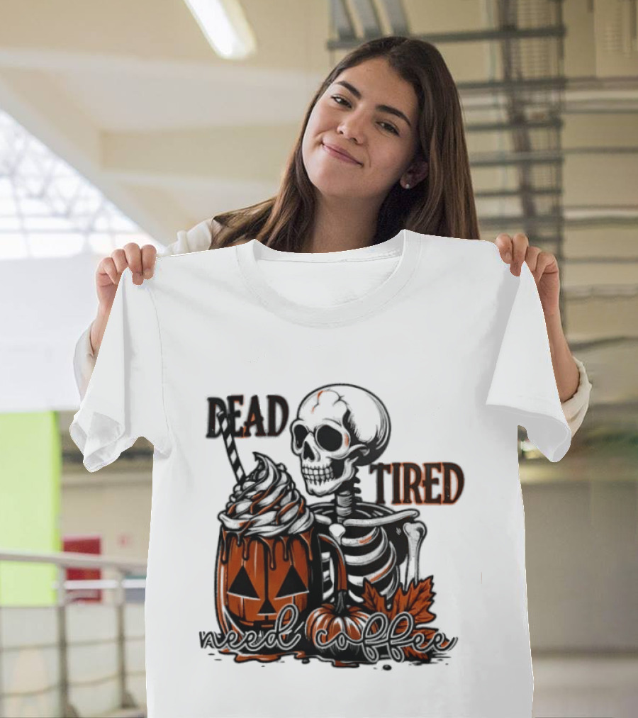 Halloween Skeleton Dead Tired Need Coffee Pumpkin Leaves T-Shirt