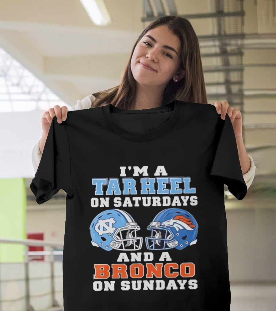 I'm A Tar Heel On Saturdays And A Bronco On Sundays Football Helmets T-Shirt