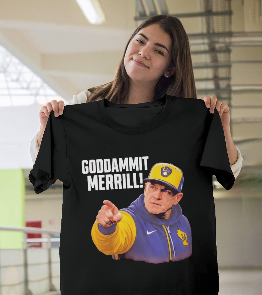 Goddammit Merrill Milwaukee Brewers MLB Fan T-Shirt