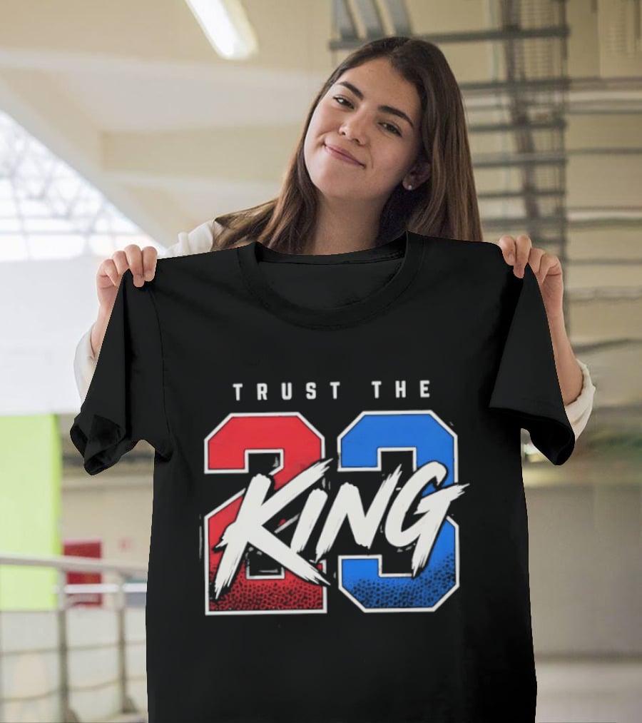 Trust The 23 King Philadelphia 76ers LeBron James Sixers T-Shirt