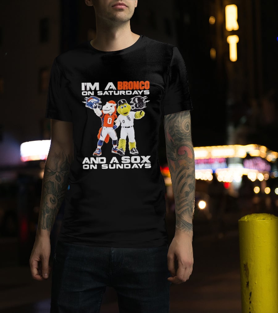I'm A Bronco On Saturdays And A Sox On Sundays With Team Mascots T-Shirt