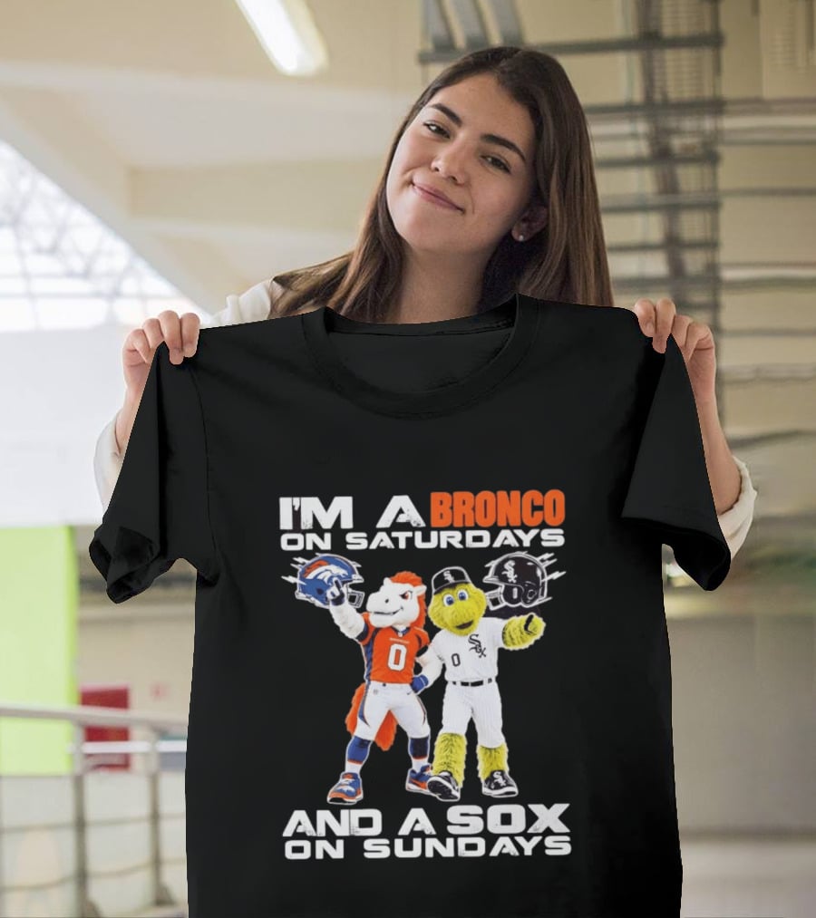 I'm A Bronco On Saturdays And A Sox On Sundays With Team Mascots T-Shirt