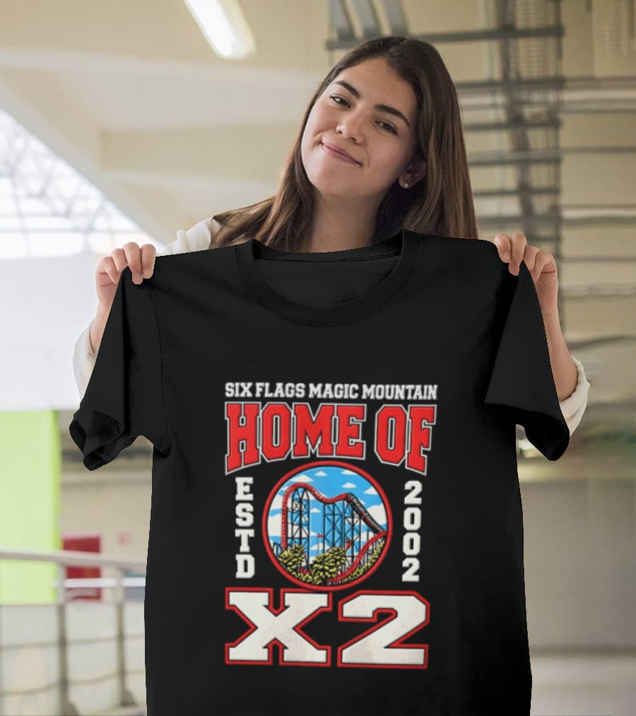 Six Flags Magic Mountain Home Of X2 Estd 2002 Roller Adventure Thrills T-Shirt