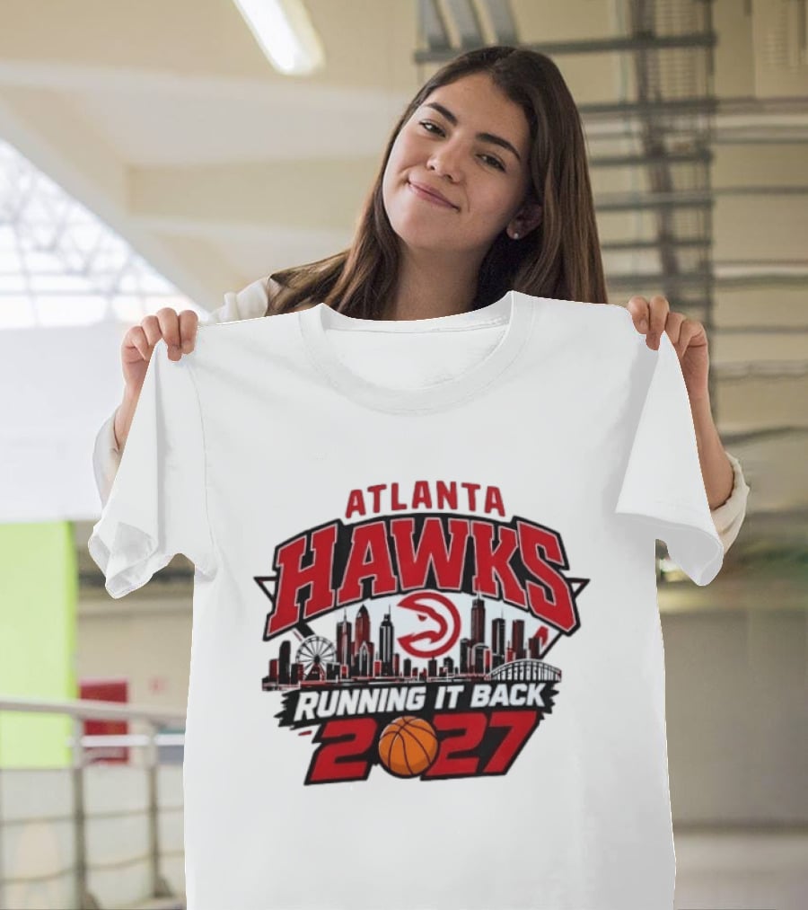 Atlanta Hawks Running It Back 2027 NBA Skyline Basketball T-Shirt