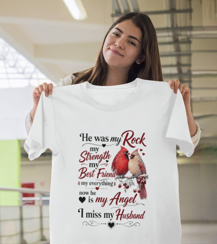 He Was My Rock My Strength My Best Friend My Everything Now He Is My Angel I Miss My Husband T-Shirt