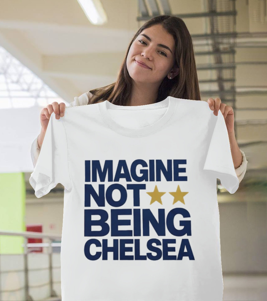 IMAGINE NOT BEING CHELSEA Two Stars Soccer Humor T-Shirt
