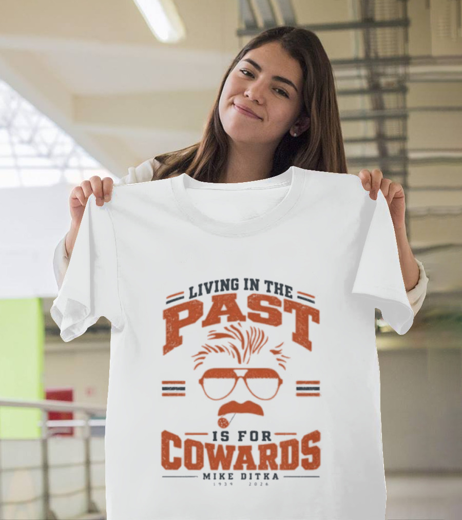 Living In The Past Is For Cowards Mike Ditka 1939 2026 Vintage Sunglasses And Mustache T-Shirt
