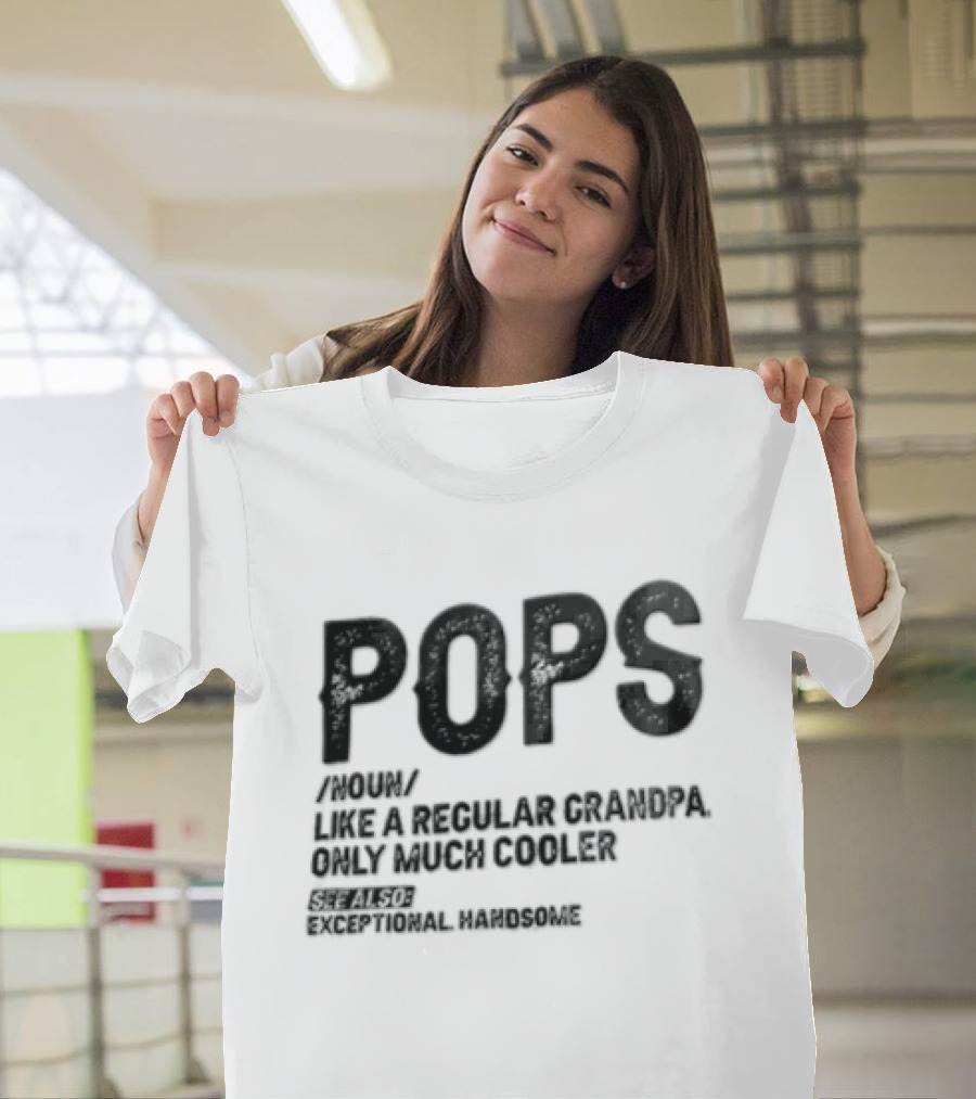 Pops Noun Regular Grandpa Cooler Exceptional Handsome T-Shirt