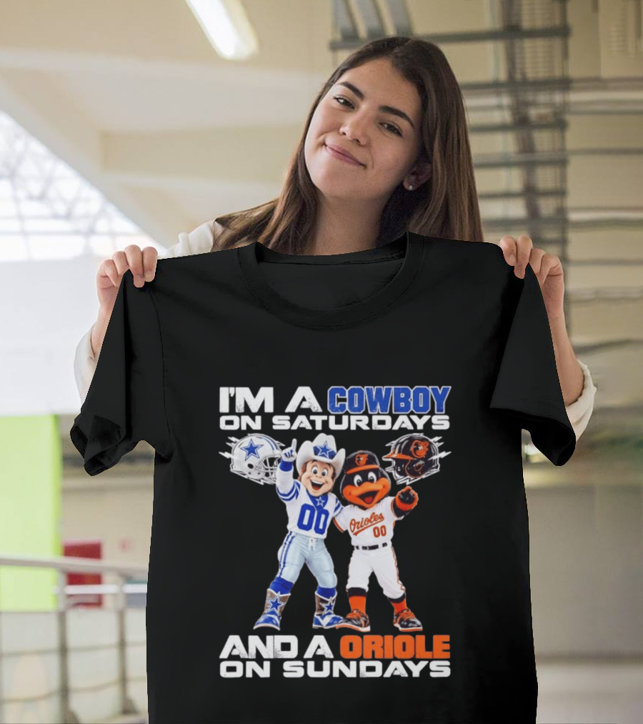 I'm A Cowboy On Saturdays And A Baltimore Oriole On Sundays Mascots NFL MLB Teams T-Shirt