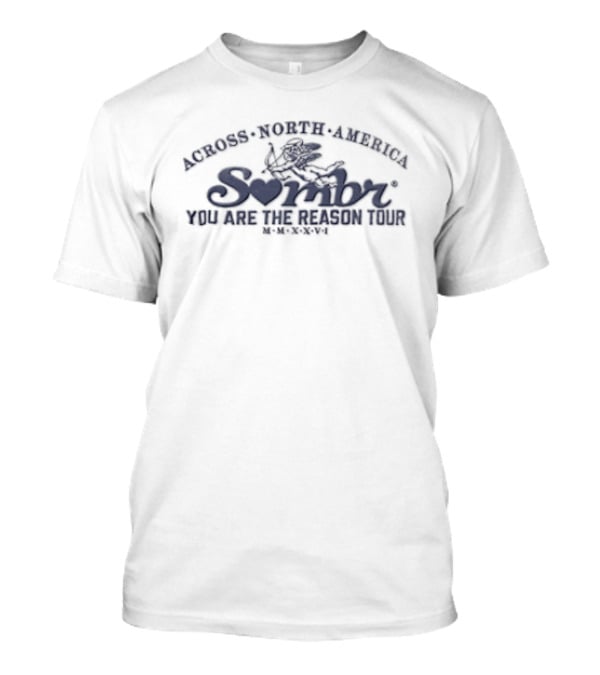 Alchohol Tobac Amerika You Are The Reason Tour Sombr T-Shirt
