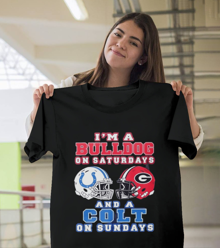 I'm A Bulldog On Saturdays College Football And A Colt On Sundays NFL Football T-Shirt