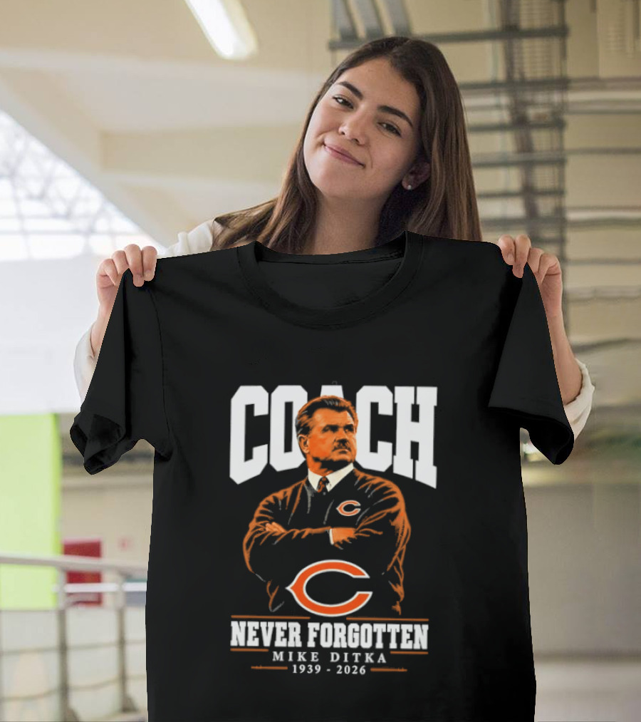 Mike Ditka Coach Chicago Bears Never Forgotten 1939 2026 T-Shirt