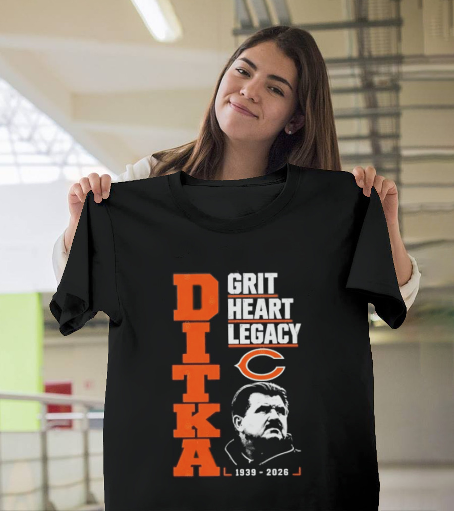 Ditka Grit Heart Legacy 1939 2026 Chicago Bears T-Shirt