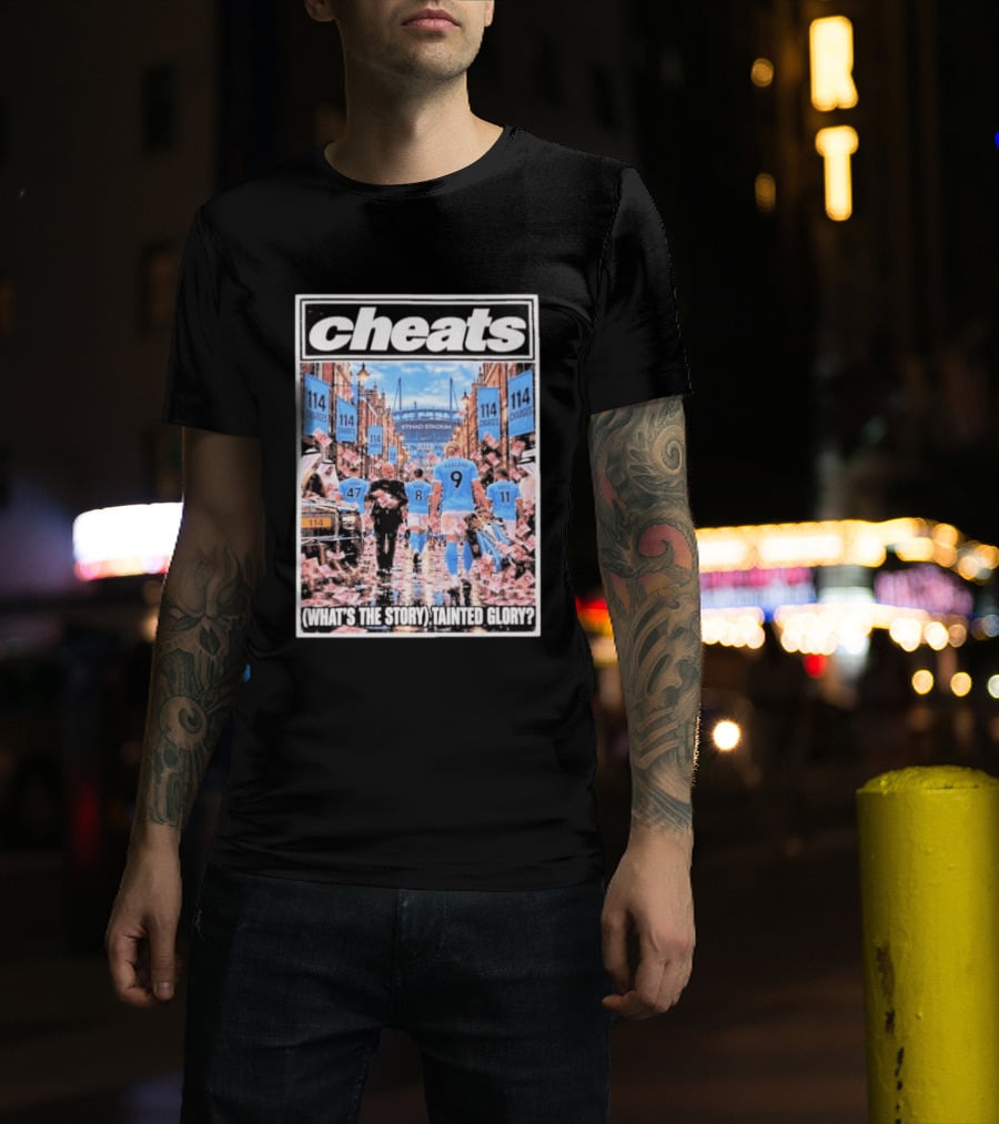Cheats Manchester City Etihad Stadium 114 Charges What's The Story Tainted Glory T-Shirt