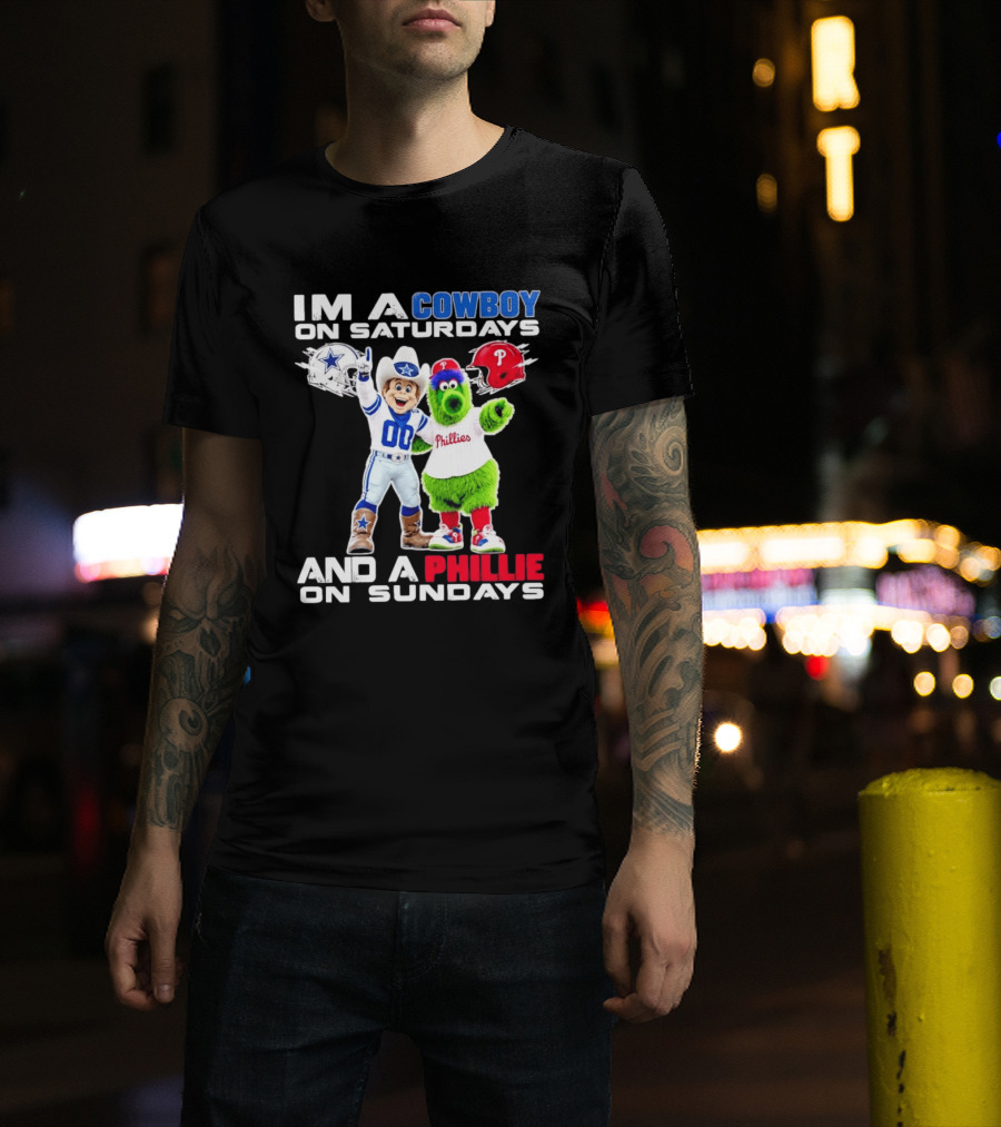 I'm A Cowboy On Saturdays And A Phillie On Sundays Dallas Cowboys Philadelphia Phillies Sports T-Shirt