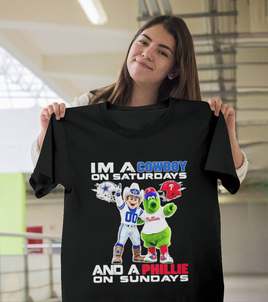 I'm A Cowboy On Saturdays And A Phillie On Sundays Dallas Cowboys Philadelphia Phillies Sports T-Shirt