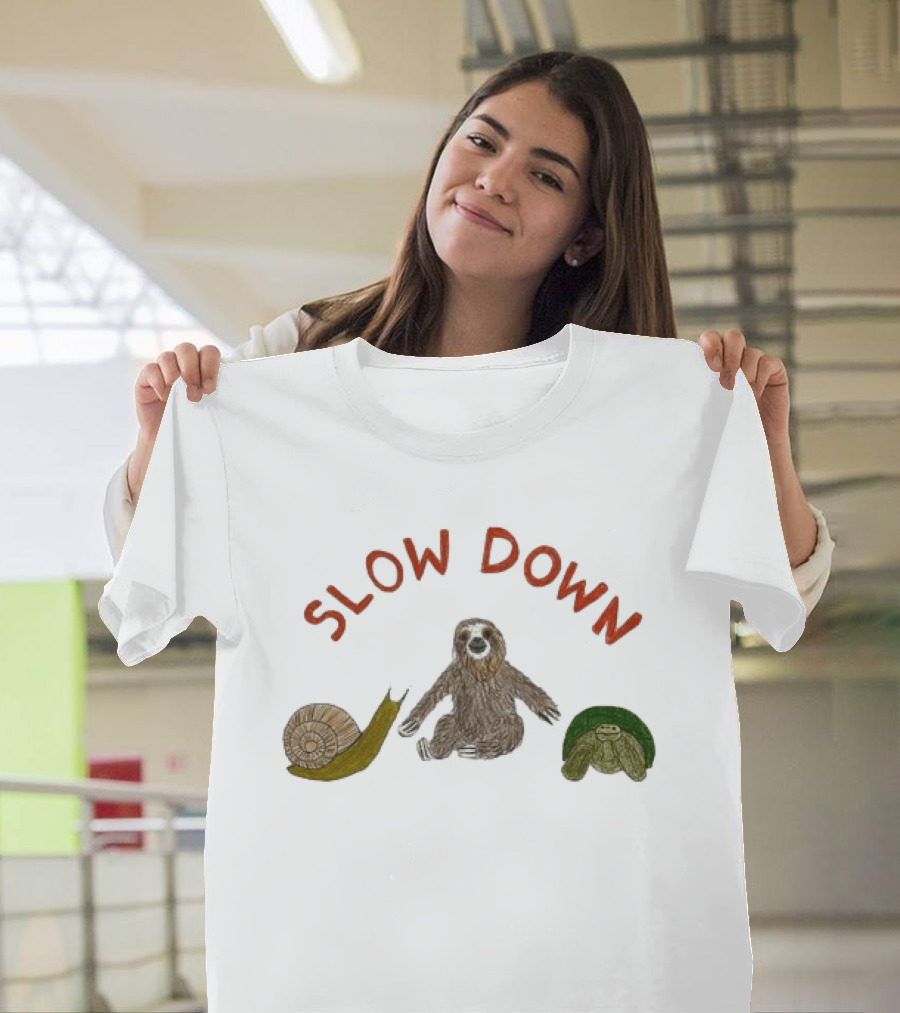 Slow Down Sloth Snail Turtle T-Shirt