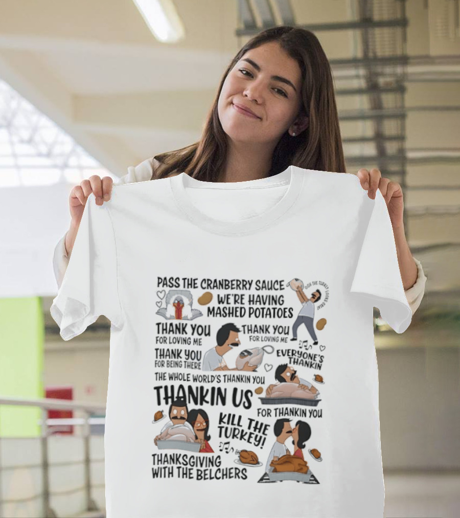 Thanksgiving With The Belchers Bob And Linda Belcher Pass The Cranberry Sauce Turkey Kill The Turkey Thank You For Thanking Us T-Shirt