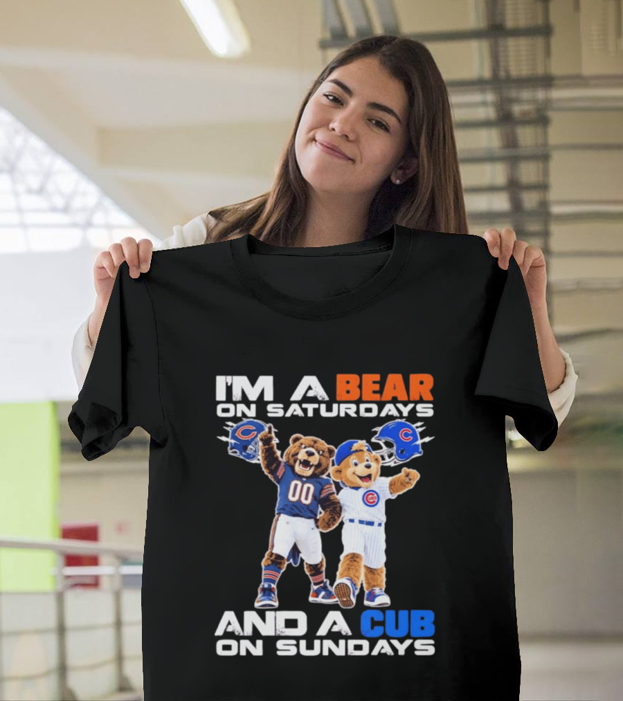 I'm A Bear On Saturdays And A Cub On Sundays Chicago Bears Cubs Fans T-Shirt