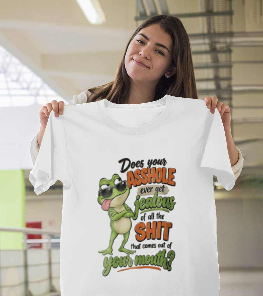 Does Your Asshole Ever Get Jealous Frog Sunglasses Tongue Out Humor T-Shirt