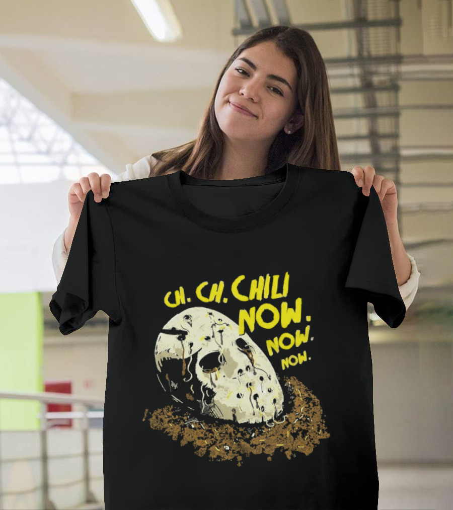 Jason Voorhees Ch Ch Chili Now Now Now Horror T-Shirt