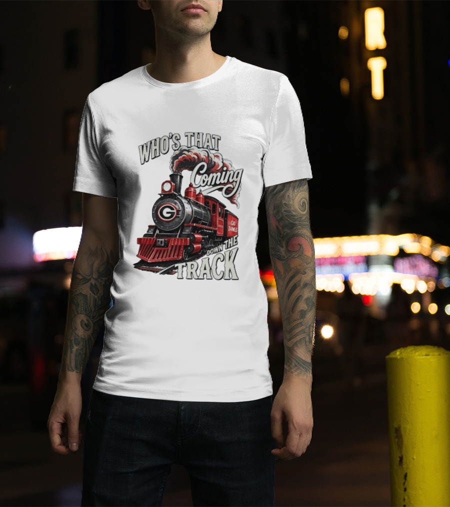 Who's That Coming Down The Track Georgia Bulldogs Go Dawgs Train T-Shirt