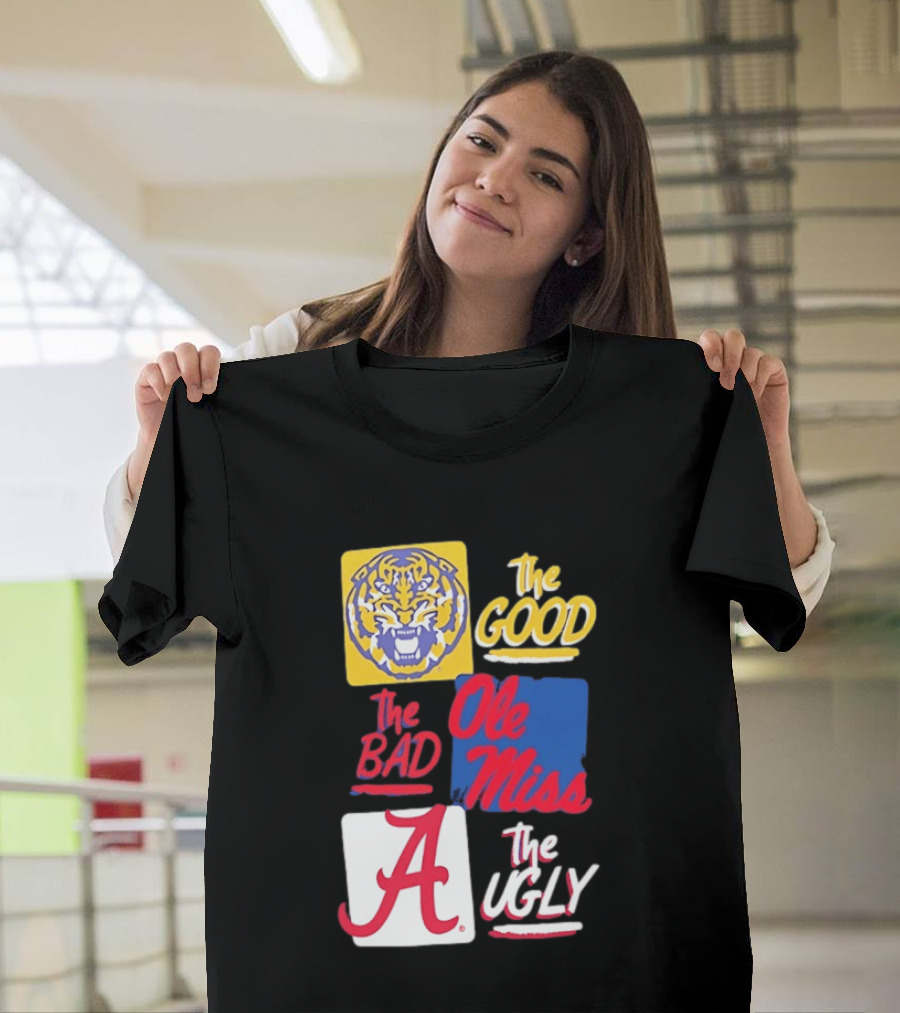 LSU Tigers The Good Ole Miss The Bad Alabama The Ugly T-Shirt